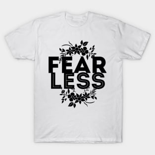 Lets be fearless, by starting to fear less T-Shirt